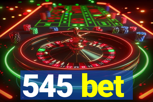 545 bet